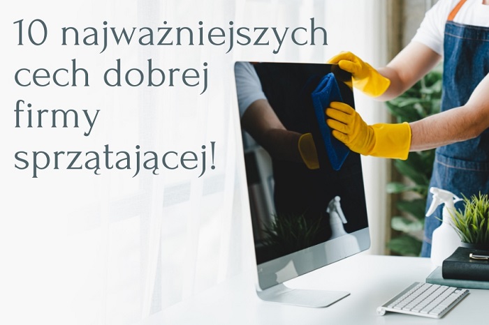 Jakie są najważniejsze cechy firmy sprzątającej w Krakowie?